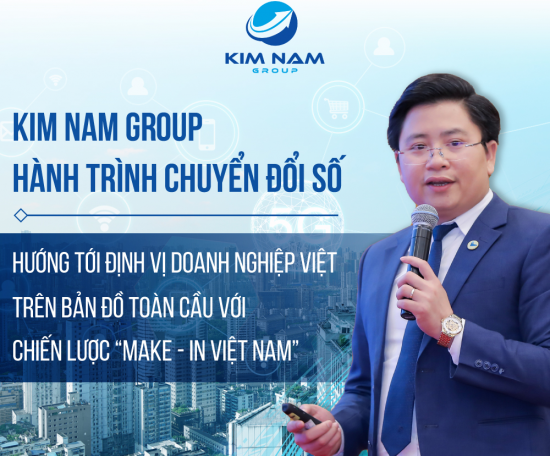 Kim Nam Group - Hành trình chuyển đổi số hướng tới Định Vị doanh nghiệp Việt...